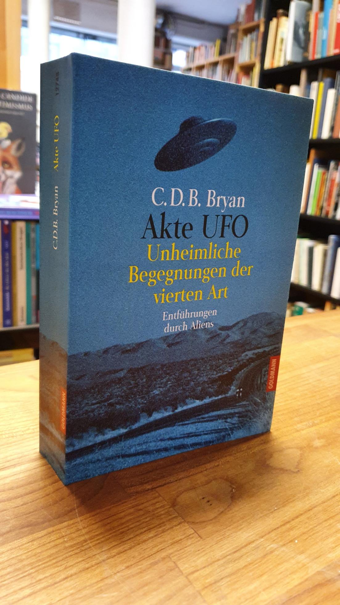 Bryan, Akte UFO – Unheimliche Begegnungen der vierten Art – Entführungen durch A Bryan, Akte UFO – Unheimliche Begegnungen der vierten Art – Entführungen durch A