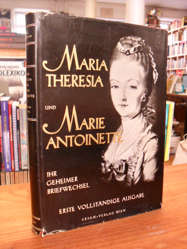 Maria Theresia, Maria Theresia und Marie Antoinette – Ihr geheimer Briefwechsel