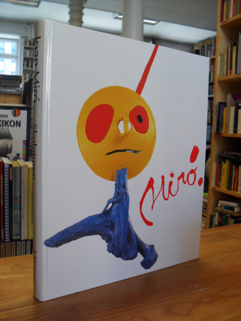 Miró, Joan Miró – Skulpturen,