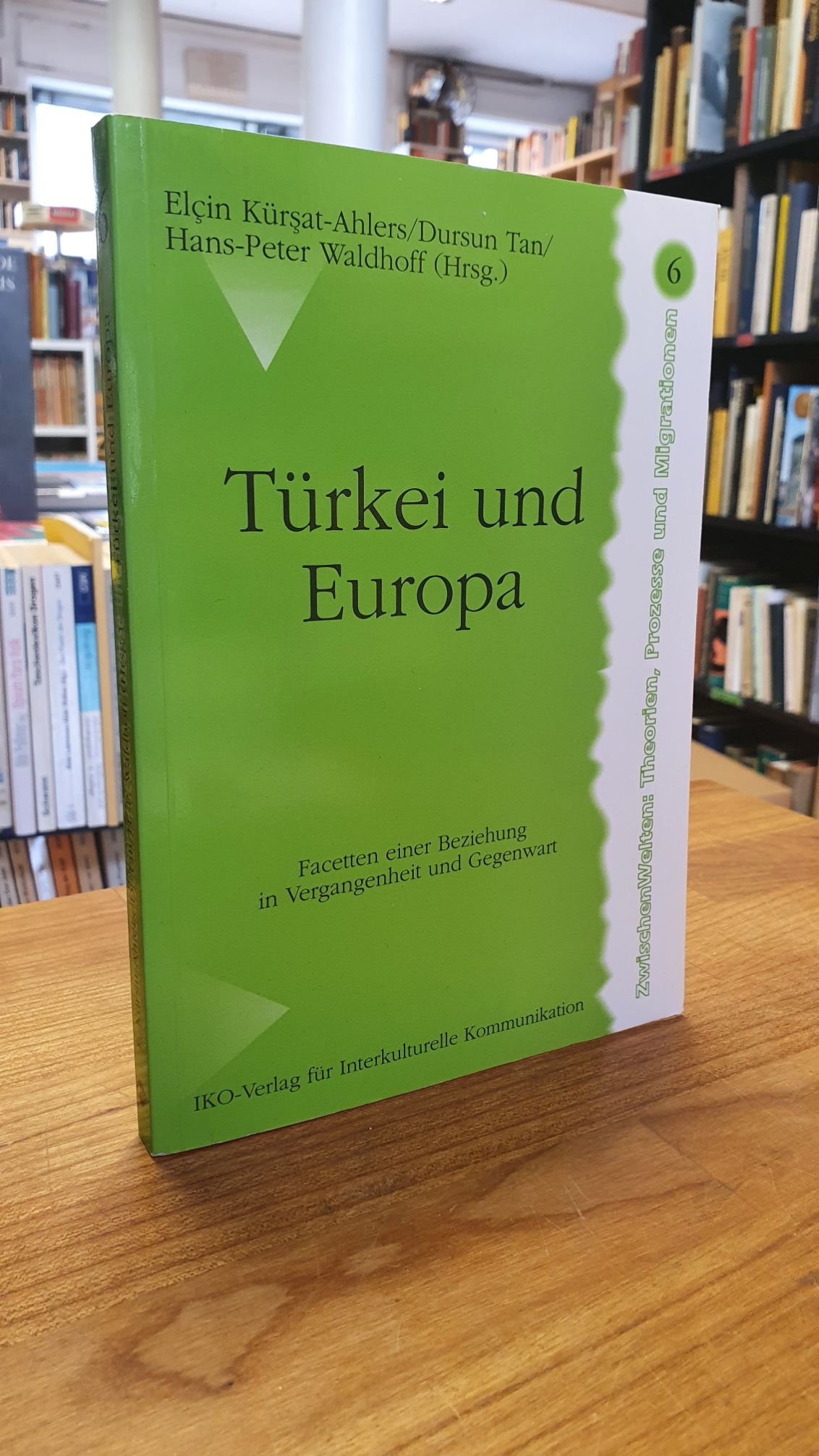Türkei und Europa – Facetten einer Beziehung in Vergangenheit und Gegenwart,