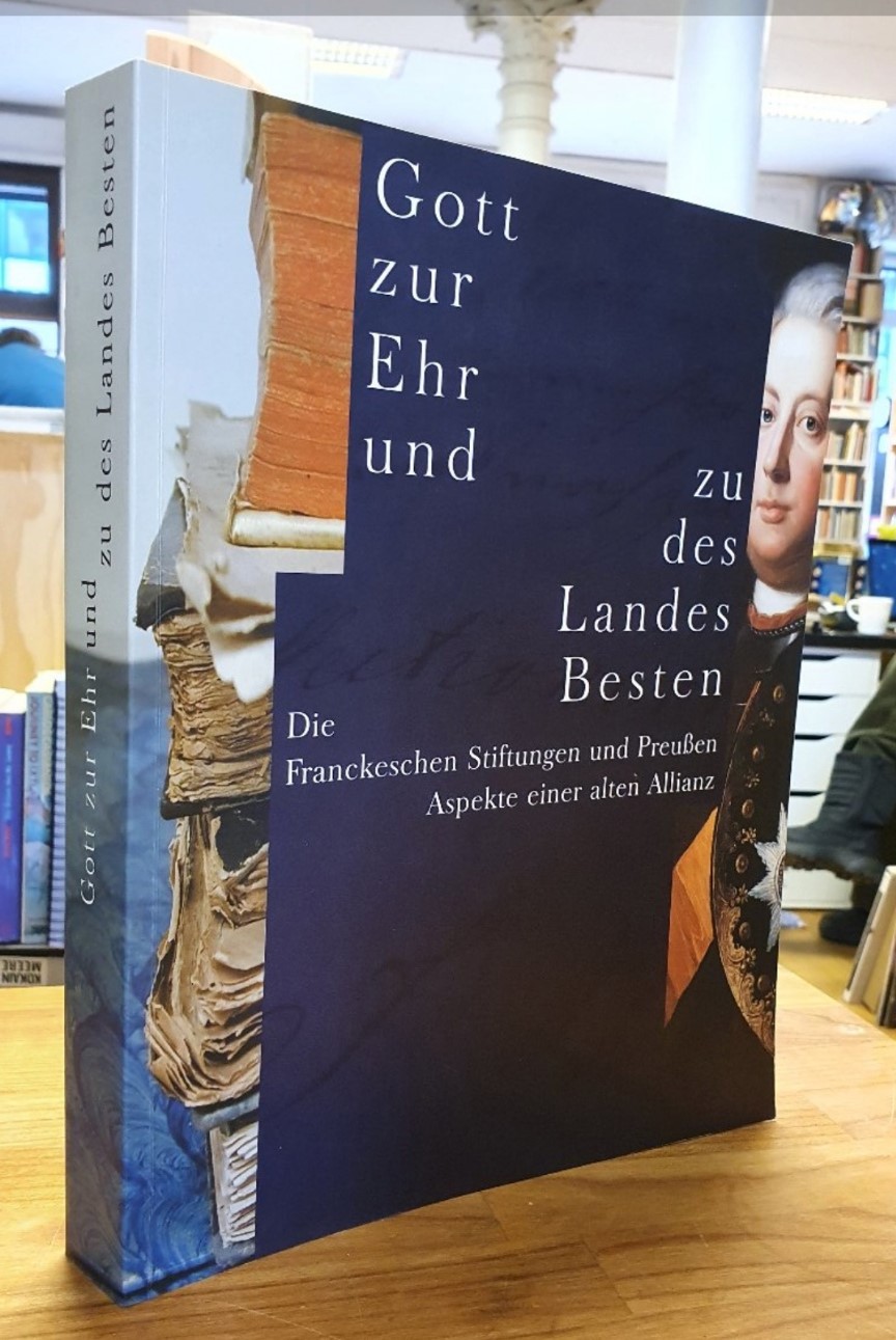 Müller-Bahlke, Gott zur Ehr und zu des Landes Besten – Die Franckeschen Stiftung