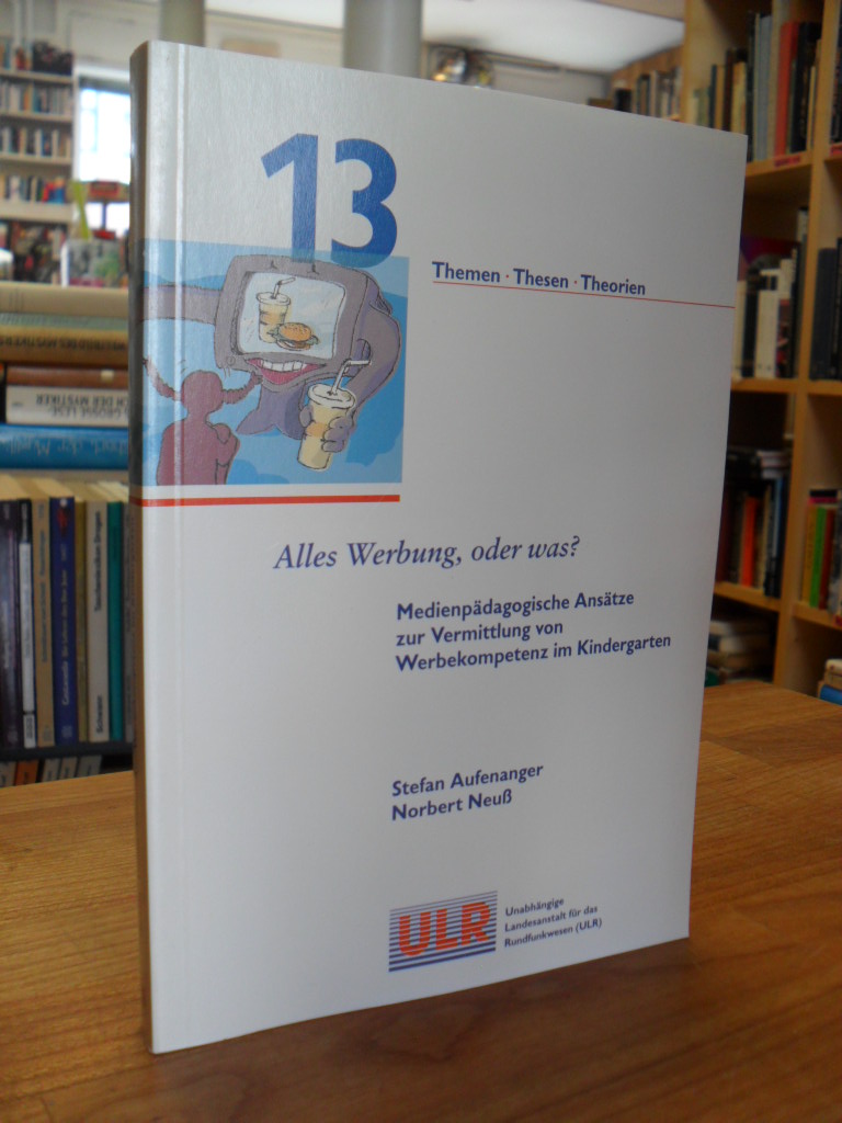 Aufenanger, Alles Werbung, oder was? Medienpädagogische Ansätze zur Vermittlung Aufenanger, Alles Werbung, oder was? Medienpädagogische Ansätze zur Vermittlung