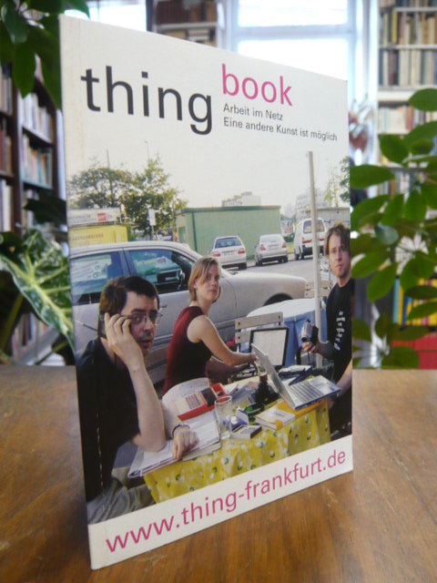 Beck, „The Thing Frankfurt – Arbeit im Netz seit 1992. Eine andere Kunst ist m Beck, „The Thing Frankfurt – Arbeit im Netz seit 1992. Eine andere Kunst ist m