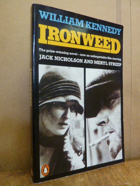 Kennedy, Ironweed – The prize-winning novel – now an unforgettable film starring Kennedy, Ironweed – The prize-winning novel – now an unforgettable film starring