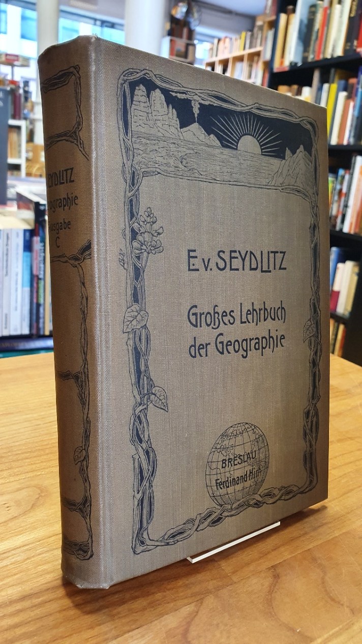 Seydlitz, Großes Lehrbuch der Geographie – Ausgabe C – Ausgestattet mit 284 Kart