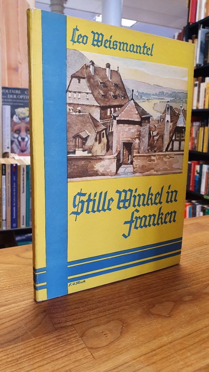 Weismantel, Stille Winkel in Franken – Aufnahmen von Paul Wolff, Frankfurt am Ma Weismantel, Stille Winkel in Franken – Aufnahmen von Paul Wolff, Frankfurt am Ma