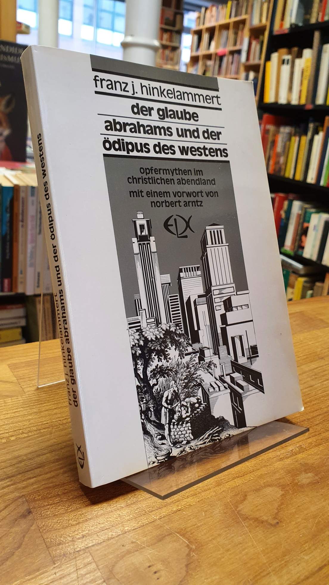 Der Glaube Abrahams und der Ödipus des Westens – Opfermythen im christlichen Abe Der Glaube Abrahams und der Ödipus des Westens – Opfermythen im christlichen Abe