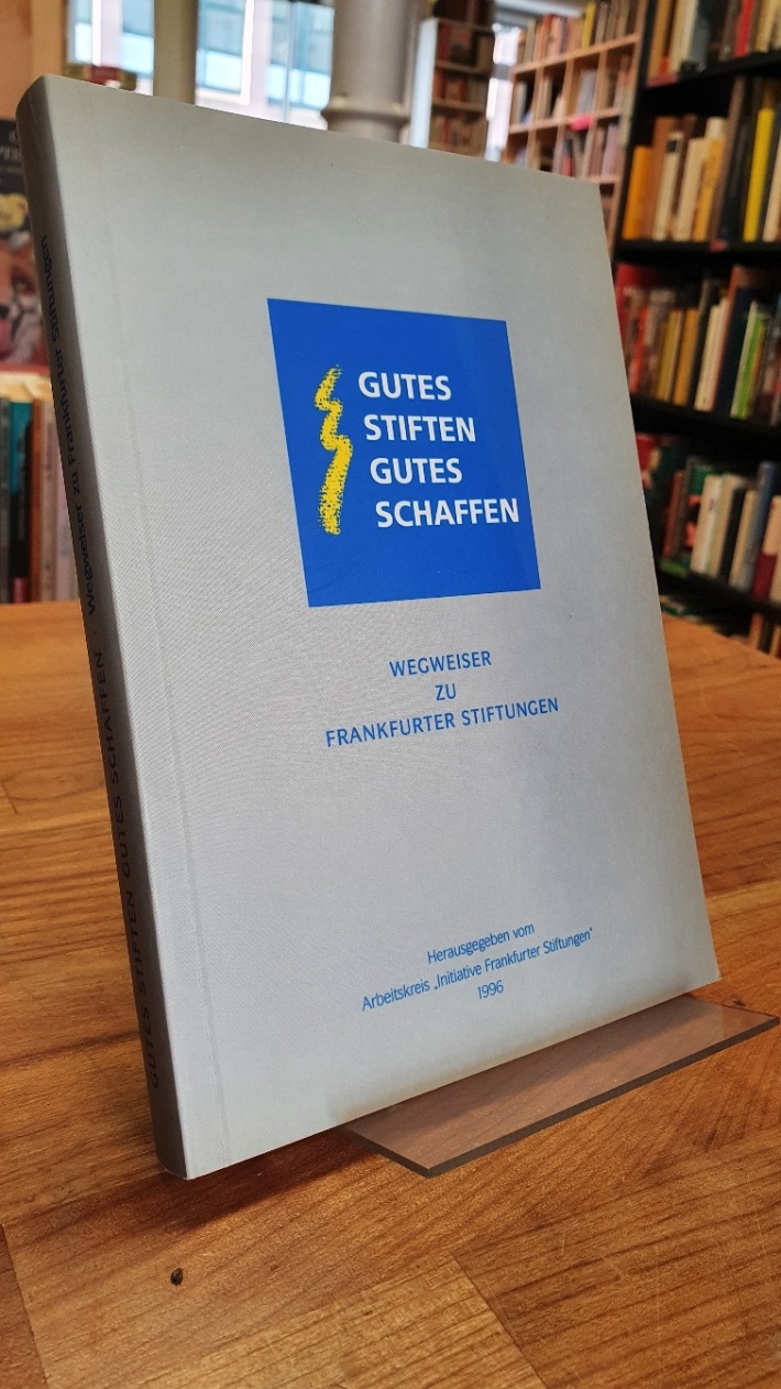 Naujoks, Gutes Stiften, Gutes Schaffen – Wegweiser zu Frankfurter Stiftungen, Naujoks, Gutes Stiften, Gutes Schaffen – Wegweiser zu Frankfurter Stiftungen,