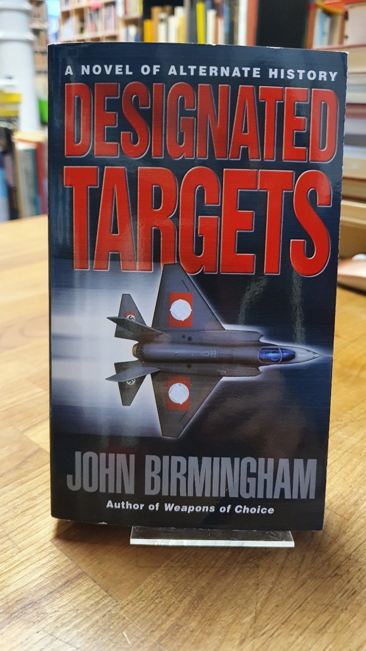 Birmingham, Designed Targets – A Novel Of The Axis Of Time, Birmingham, Designed Targets – A Novel Of The Axis Of Time,