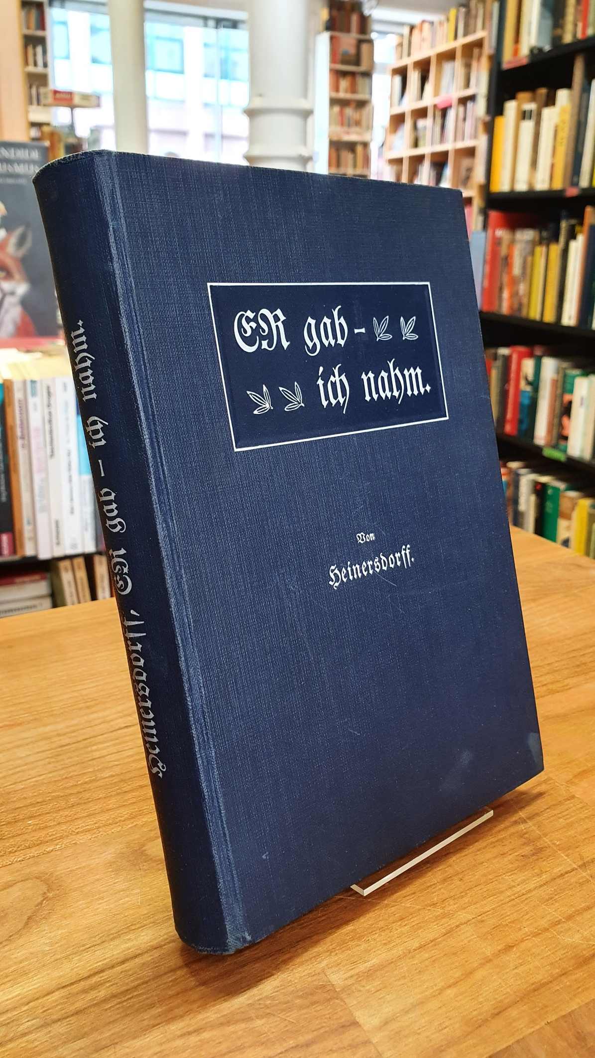 Heinersdorff, Er gab – ich nahm – Erinnerungen aus dem Gemeinde- und Anstaltsamt