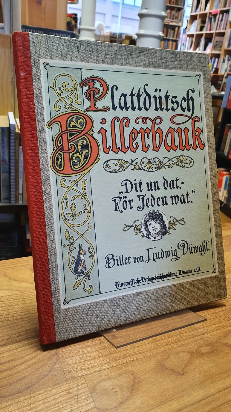 Biller von Ludwig Düwahl, Plattdütsch Billerbauk – ’’Dit un Dat – För Jeden wat“