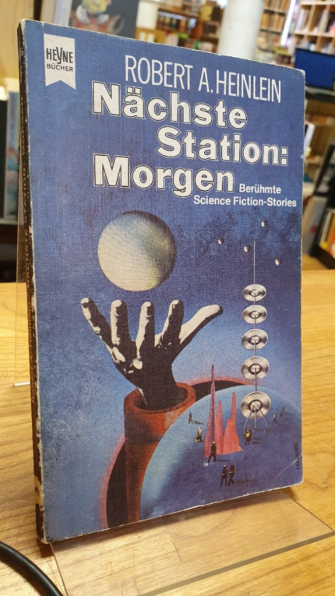Heinlein, Nächste Station: Morgen – Berühmte Science-Fiction-Stories, Heinlein, Nächste Station: Morgen – Berühmte Science-Fiction-Stories,