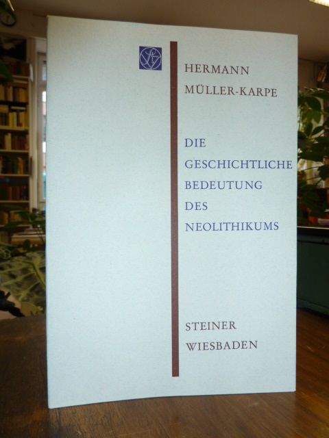Müller-Karpe, Die geschichtliche Bedeutung des Neolithikums, Müller-Karpe, Die geschichtliche Bedeutung des Neolithikums,