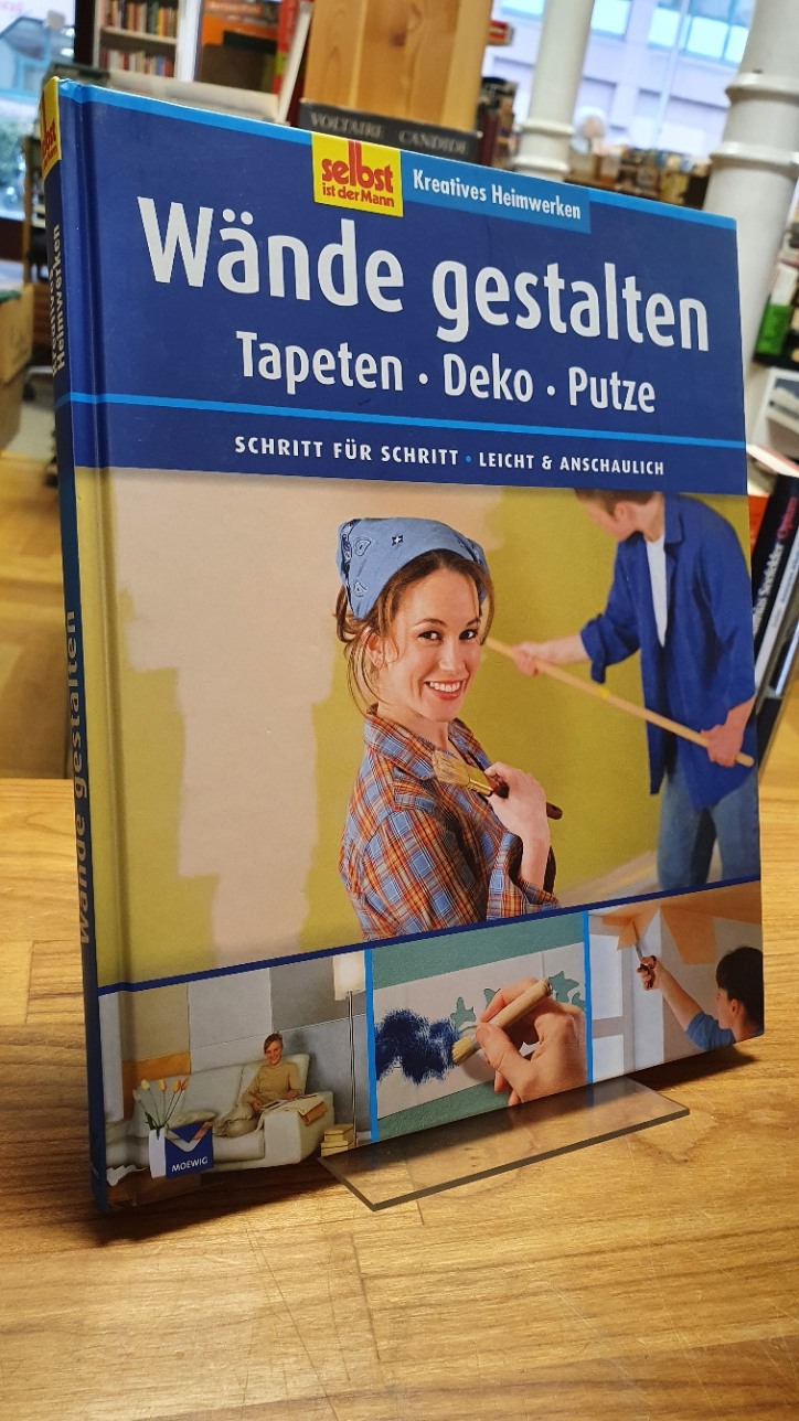 Wände gestalten – Tapeten, Deko, Putze – Schritt für Schritt, leicht & anschauli