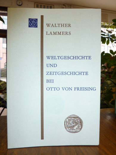 Lammers, Weltgeschichte und Zeitgeschichte bei Otto von Freising,
