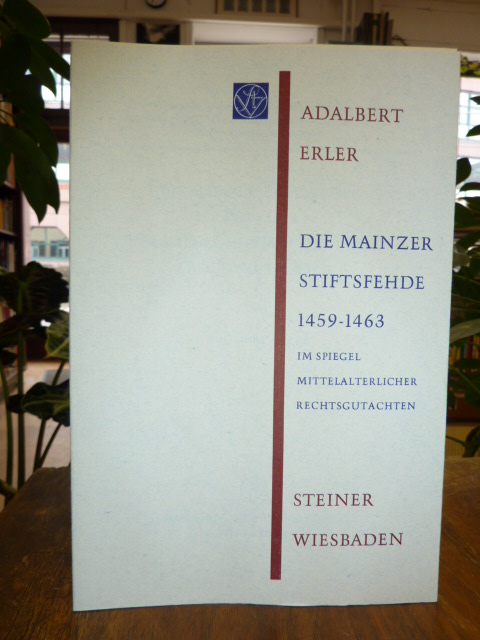 Erler, Die Mainzer Stiftsfehde 1459 – 1463 im Spiegel mittelalterlicher Rechtsgu