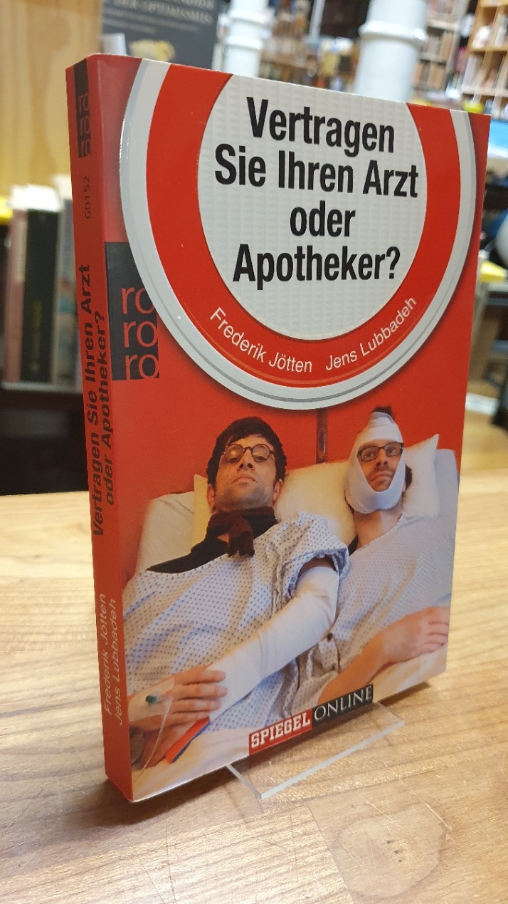 Jötten, Vertragen Sie Ihren Arzt oder Apotheker? Tragikomisches von unserem Körp Jötten, Vertragen Sie Ihren Arzt oder Apotheker? Tragikomisches von unserem Körp