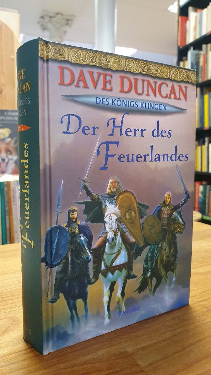Duncan, Des Königs Klingen – Bd. 2: Der Herr des Feuerlandes : Roman, Duncan, Des Königs Klingen – Bd. 2: Der Herr des Feuerlandes : Roman,