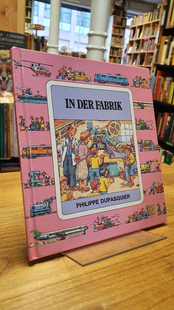 Dupasquier, In der Fabrik, Dupasquier, In der Fabrik,