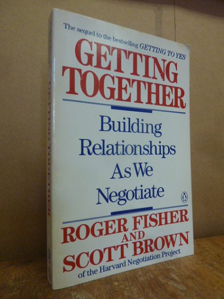 Fisher, Getting together – building relationships as we negotiate,
