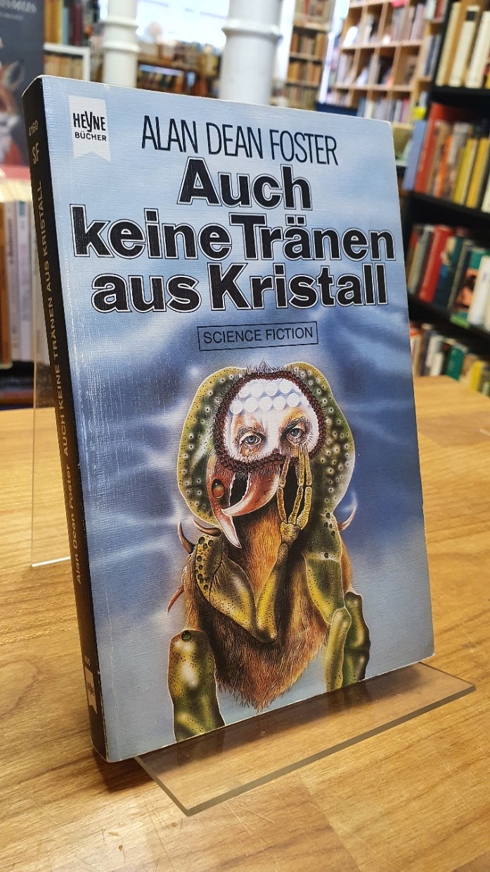 Foster, Auch keine Tränen aus Kristall – Science-Fiction-Roman, Foster, Auch keine Tränen aus Kristall – Science-Fiction-Roman,