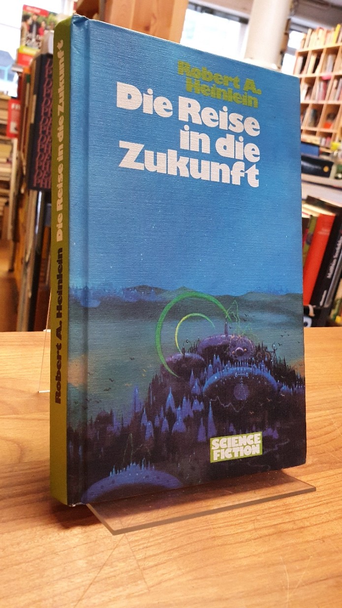 Heinlein, Die Reise in die Zukunft – Utopischer Roman,