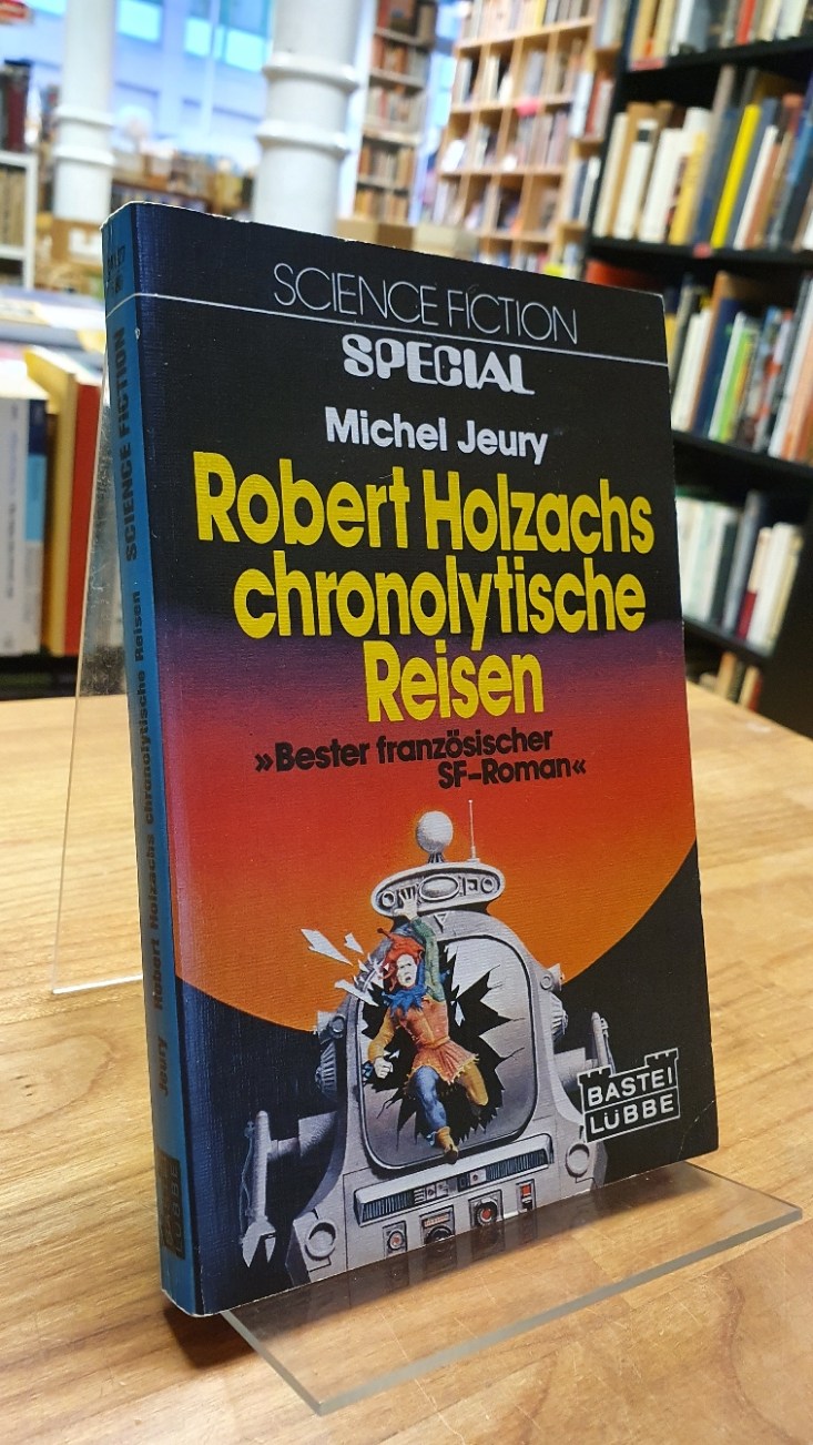 Jeury, Robert Holzachs chronolytische Reisen – Science-Fiction-Roman, Jeury, Robert Holzachs chronolytische Reisen – Science-Fiction-Roman,