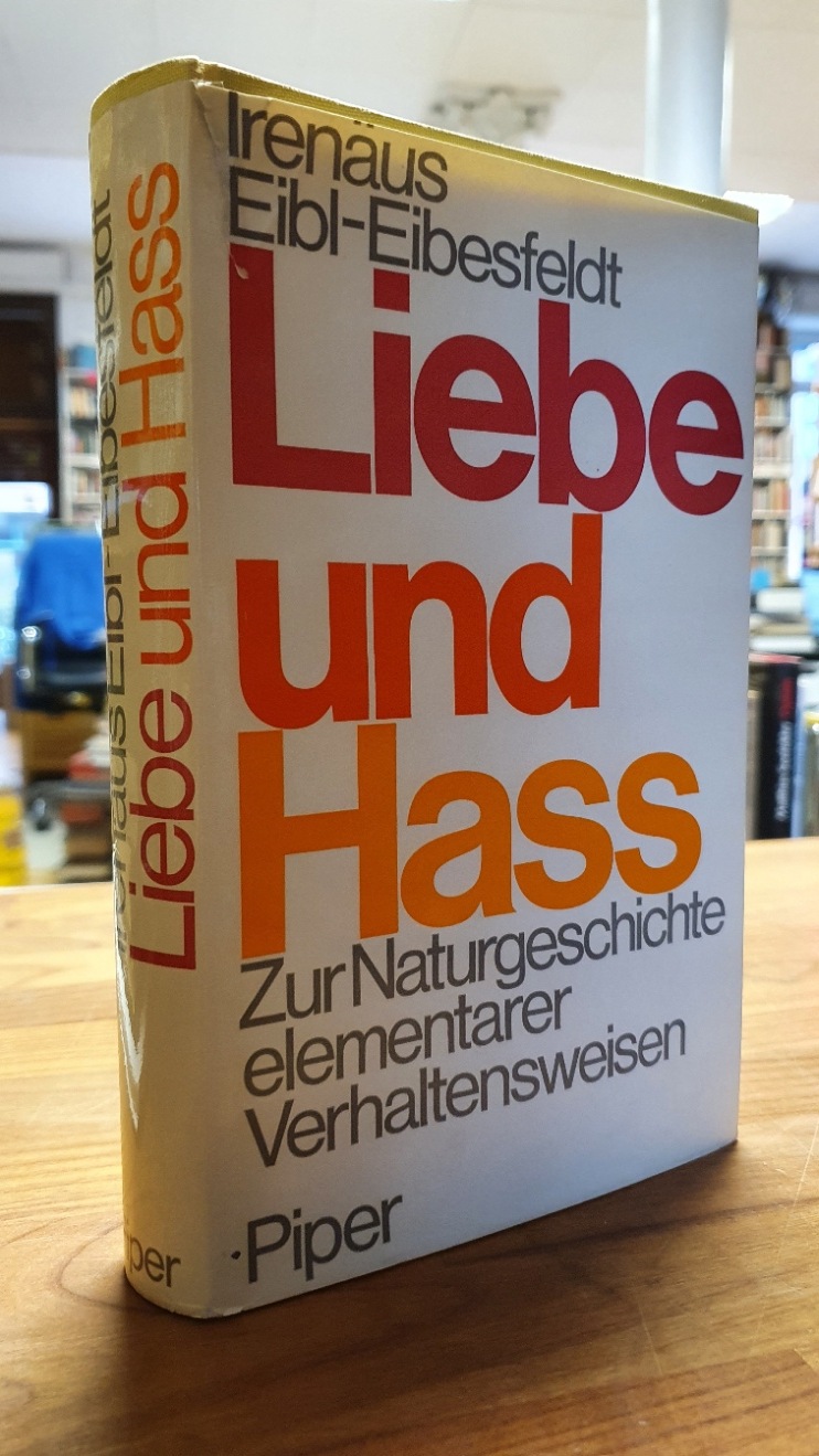 Liebe und Haß – zur Naturgeschichte elementarer Verhaltensweisen,