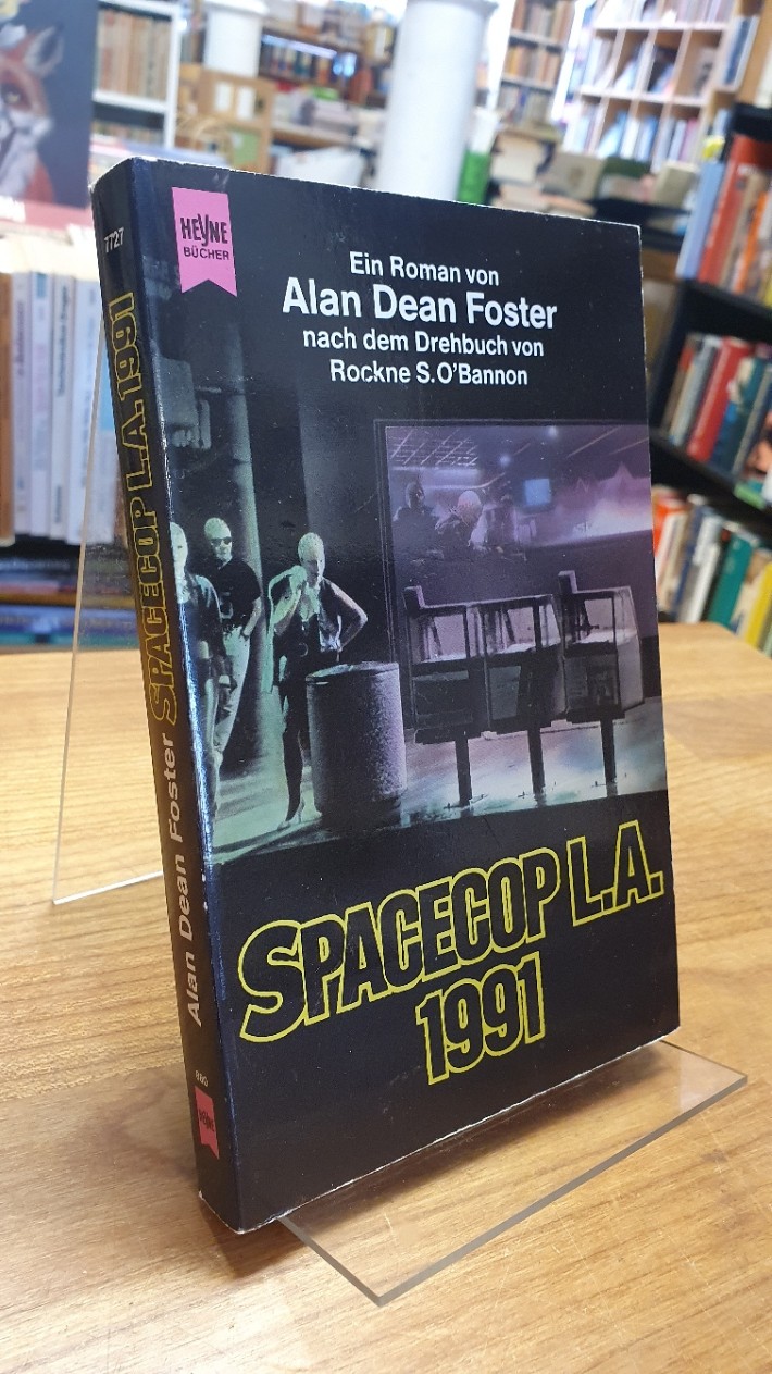 Foster, Spacecop L.A. 1991 – Ein Roman – Nach dem Drehbuch von Rockne S. O’Banno