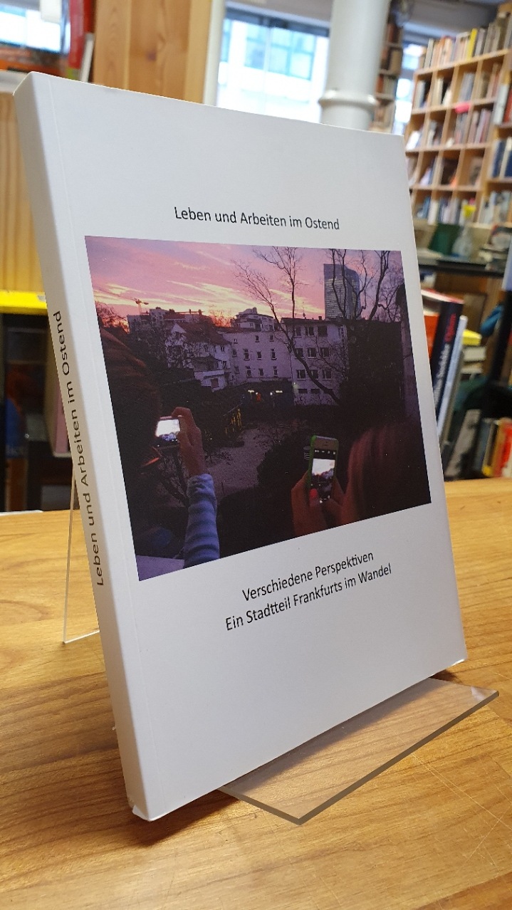 Winter-Stein, Leben und Arbeiten im Ostend – Verschiedene Perspektiven – Ein Sta Winter-Stein, Leben und Arbeiten im Ostend – Verschiedene Perspektiven – Ein Sta
