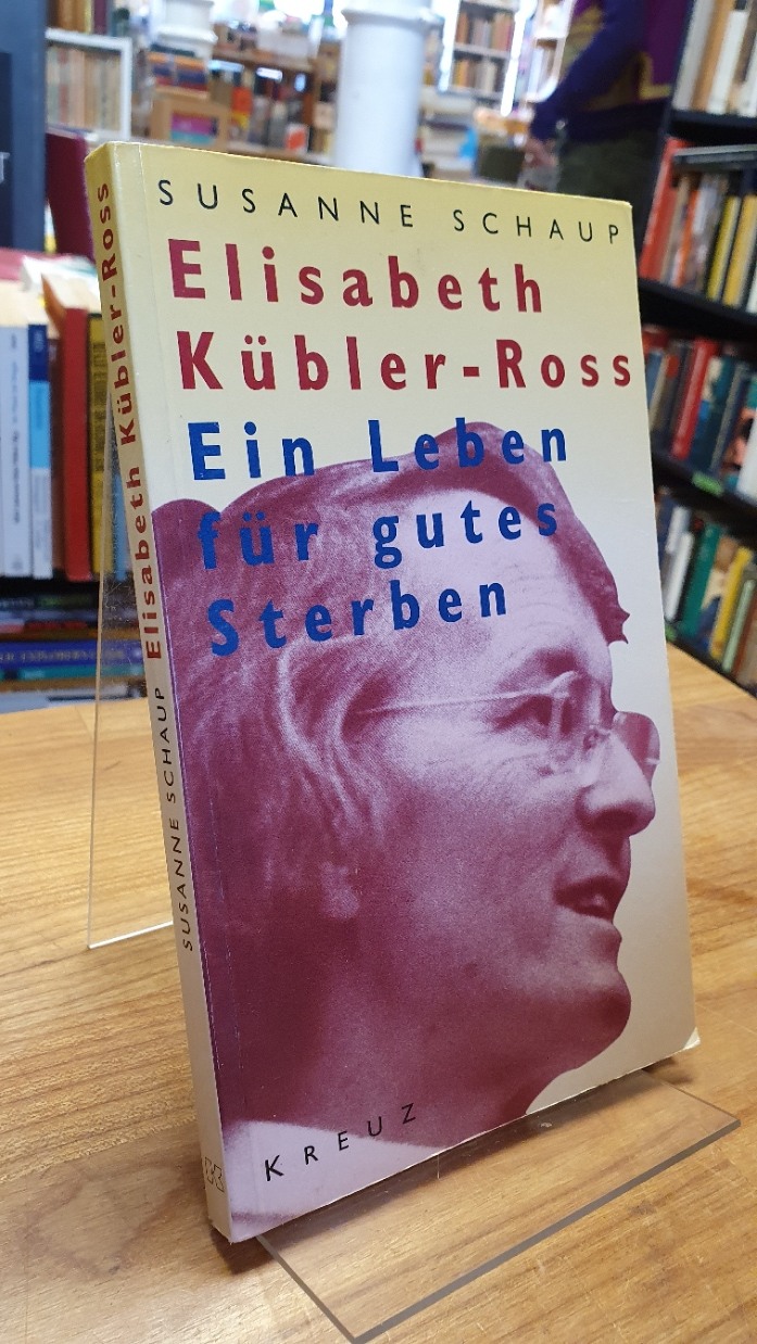 Schaup, Elisabeth Kübler-Ross – ein Leben für gutes Sterben,