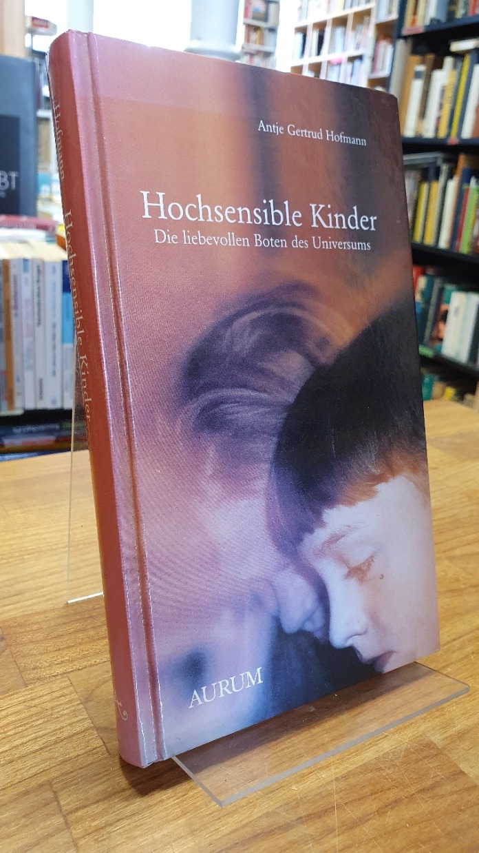 Hofmann, Hochsensible Kinder – Die liebevollen Boten des Universums,