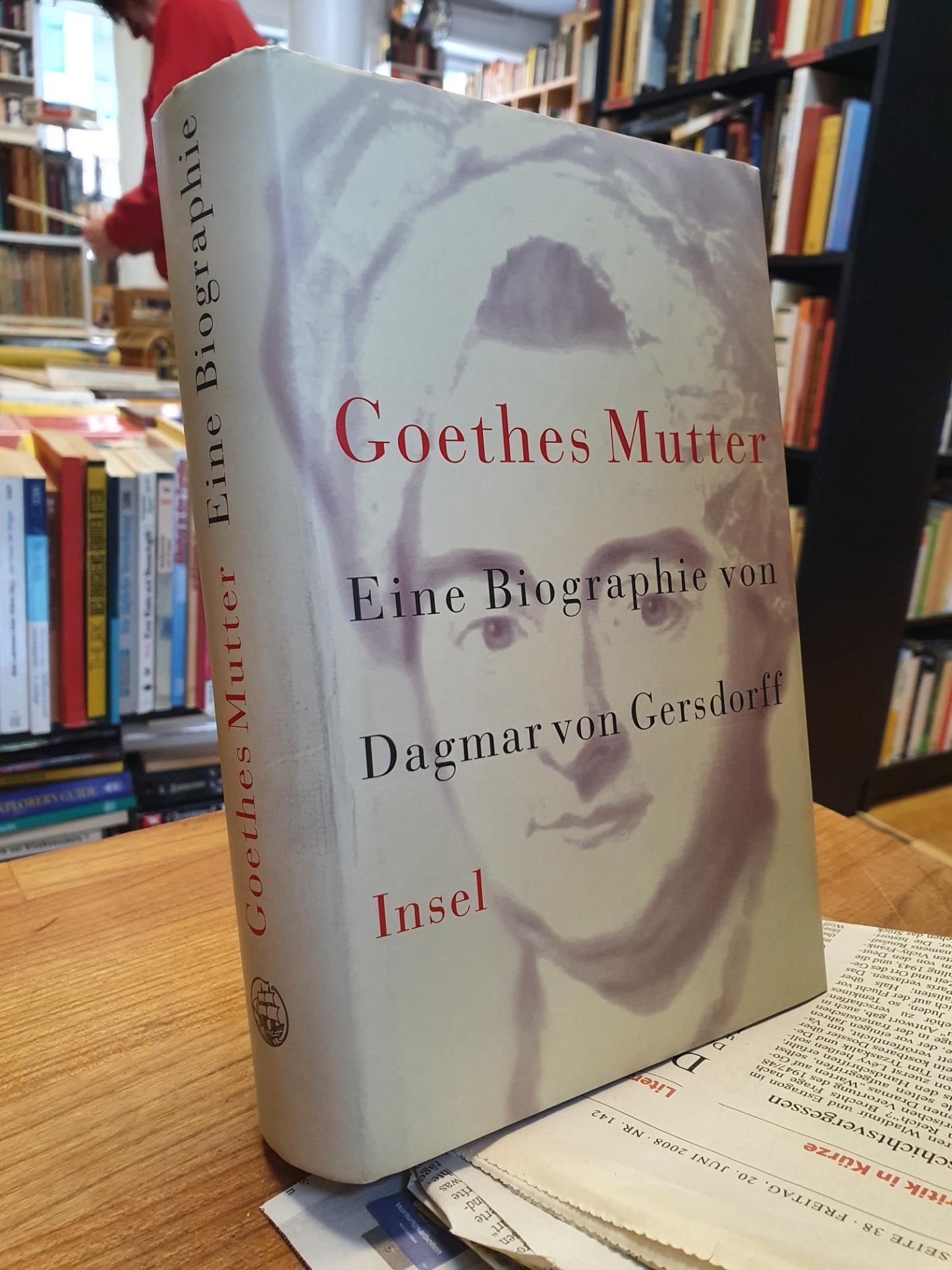 Gersdorff, Goethes Mutter – Eine Biographie,