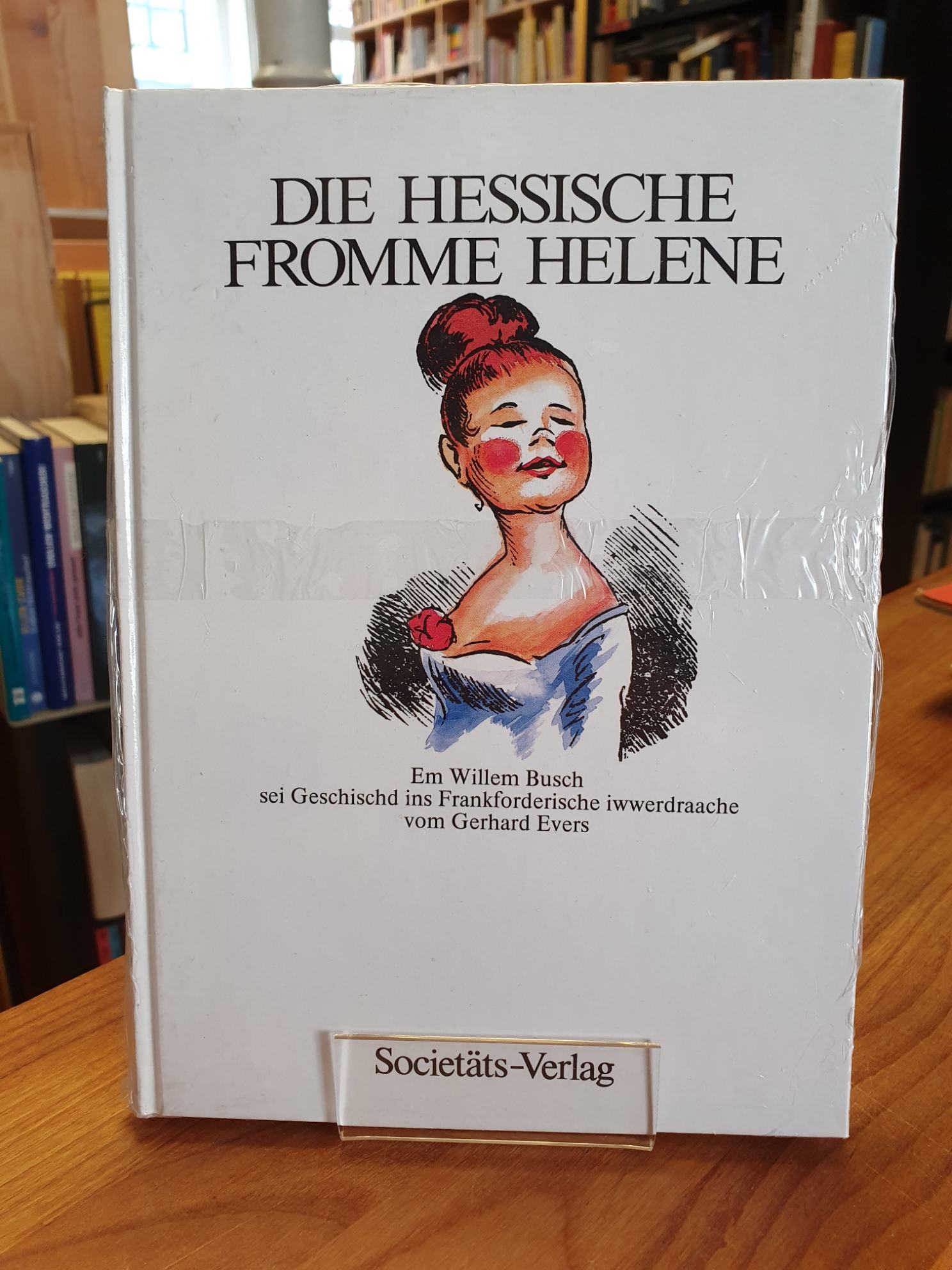 Busch, Die hessische Fromme Helene – Em Willem Busch sei Geschischd,