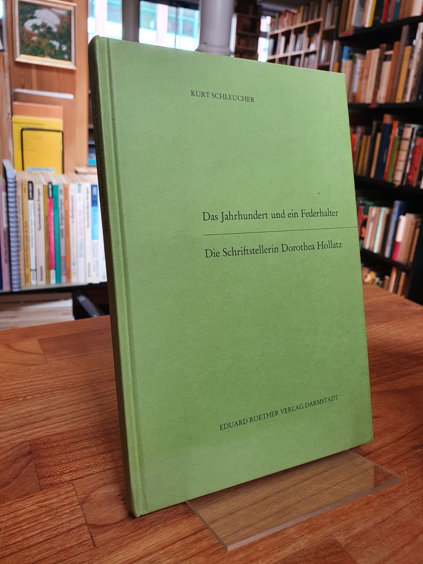 Das Jahrhundert und ein Federhalter – Die Schriftstellerin Dorothea Hollatz, Das Jahrhundert und ein Federhalter – Die Schriftstellerin Dorothea Hollatz,