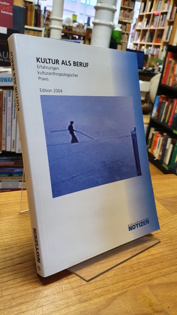 Kultur als Beruf – Erfahrungen kulturanthropologischer Praxis – Edition 2004,
