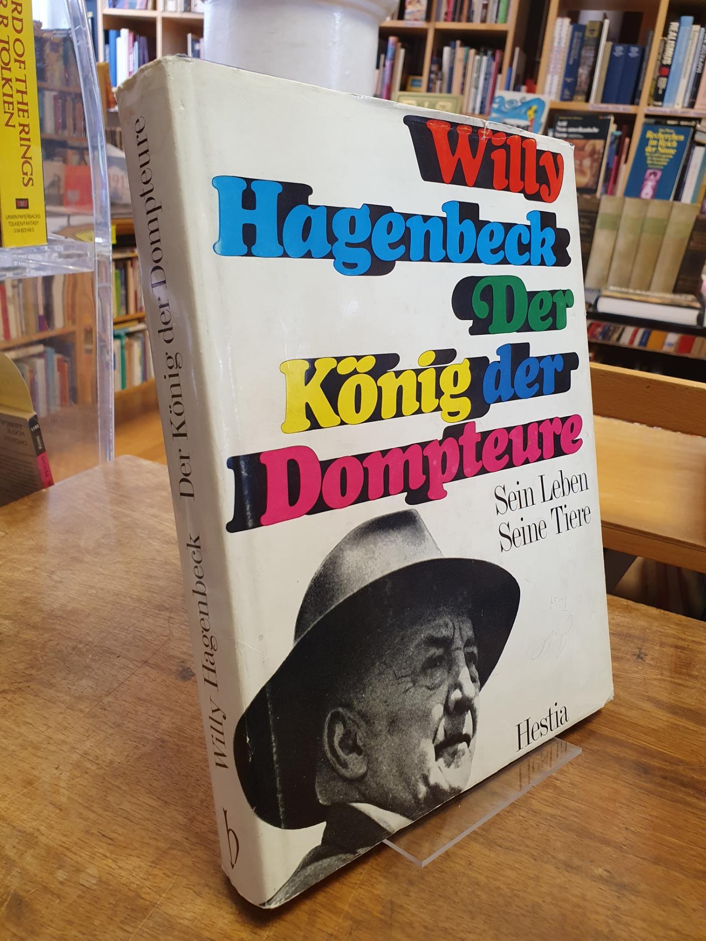 Hagenbeck, Willy Hagenbeck, der König der Dompteure – Sein Leben, seine Tiere, Hagenbeck, Willy Hagenbeck, der König der Dompteure – Sein Leben, seine Tiere,