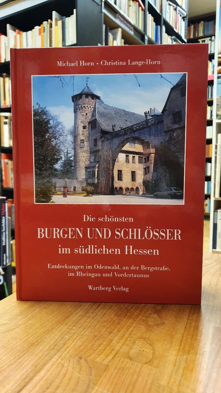 Horn, Die schönsten Burgen und Schlösser im südlichen Hessen – Entdeckungen im O Horn, Die schönsten Burgen und Schlösser im südlichen Hessen – Entdeckungen im O