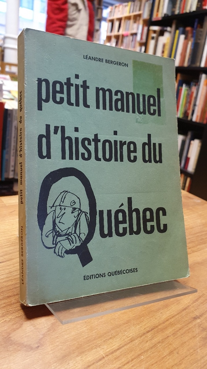 Bergeron, Petit manuel d’histoire du Quebec,