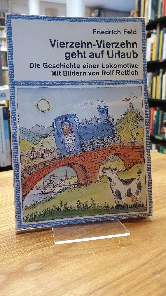 Feld, Vierzehn-Vierzehn geht auf Urlaub – Geschichte einer Lokomotive, Feld, Vierzehn-Vierzehn geht auf Urlaub – Geschichte einer Lokomotive,