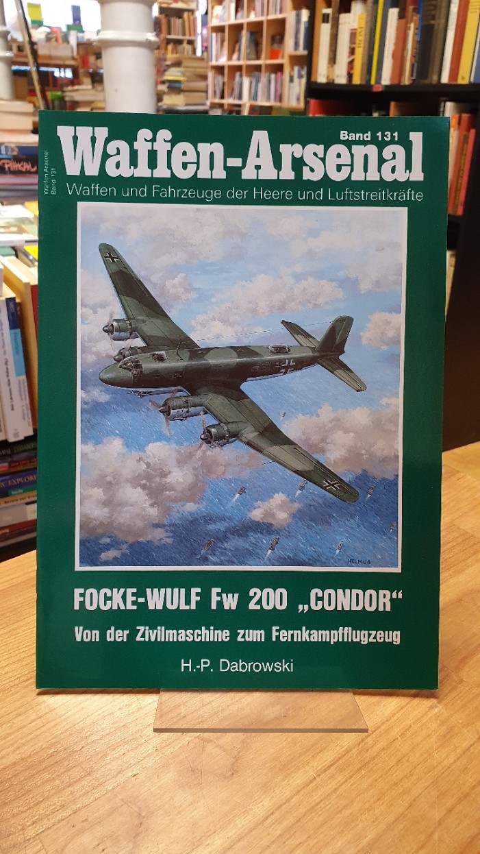 Dabrowski, Waffen-Arsenal. Band 131: Focke-Wulf Fw 200 Condor, Dabrowski, Waffen-Arsenal. Band 131: Focke-Wulf Fw 200 Condor,
