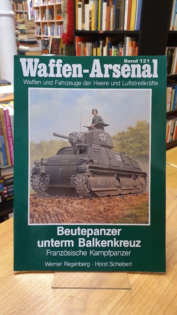 Regenberg, Waffen-Arsenal – Band 121: Beutepanzer unterm Balkenkreuz – Französis