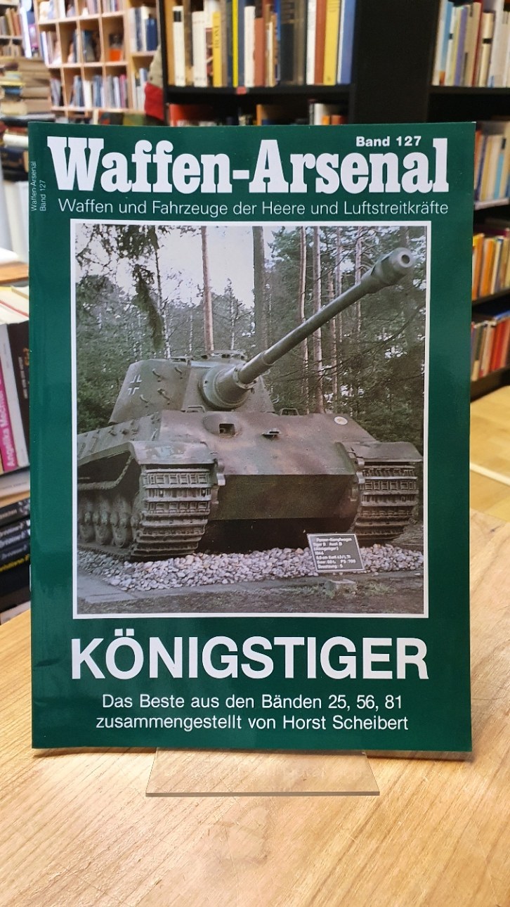 Horst Scheibert, Waffen-Arsenal – Band 127: Königstiger – Das Beste aus den Bänd