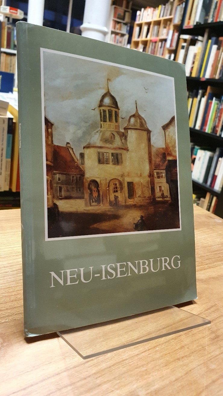 Neu Isenburg / Pülm, Neu Isenburg – Die Entwicklung der Hugenottenstadt,