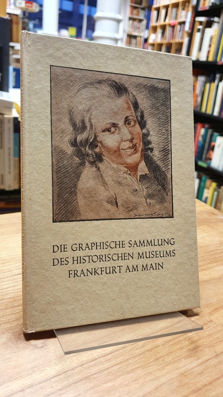 Die graphische Sammlung des Historischen Museums Frankfurt am Main,