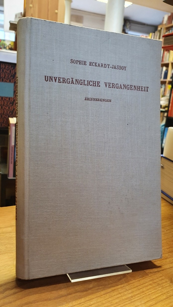 Eckardt-Jassoy, Unvergängliche Vergangenheit – Erinnerungen einer alten Frankfur Eckardt-Jassoy, Unvergängliche Vergangenheit – Erinnerungen einer alten Frankfur