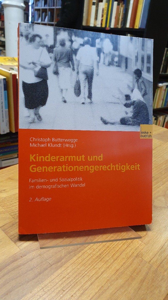Kinderarmut und Generationengerechtigkeit – Familien- und Sozialpolitik im demog Kinderarmut und Generationengerechtigkeit – Familien- und Sozialpolitik im demog