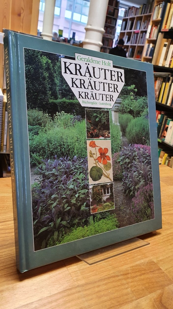 Holt, Kräuter, Kräuter, Kräuter – In Garten und Küche – Für Gesundheit und Schön Holt, Kräuter, Kräuter, Kräuter – In Garten und Küche – Für Gesundheit und Schön