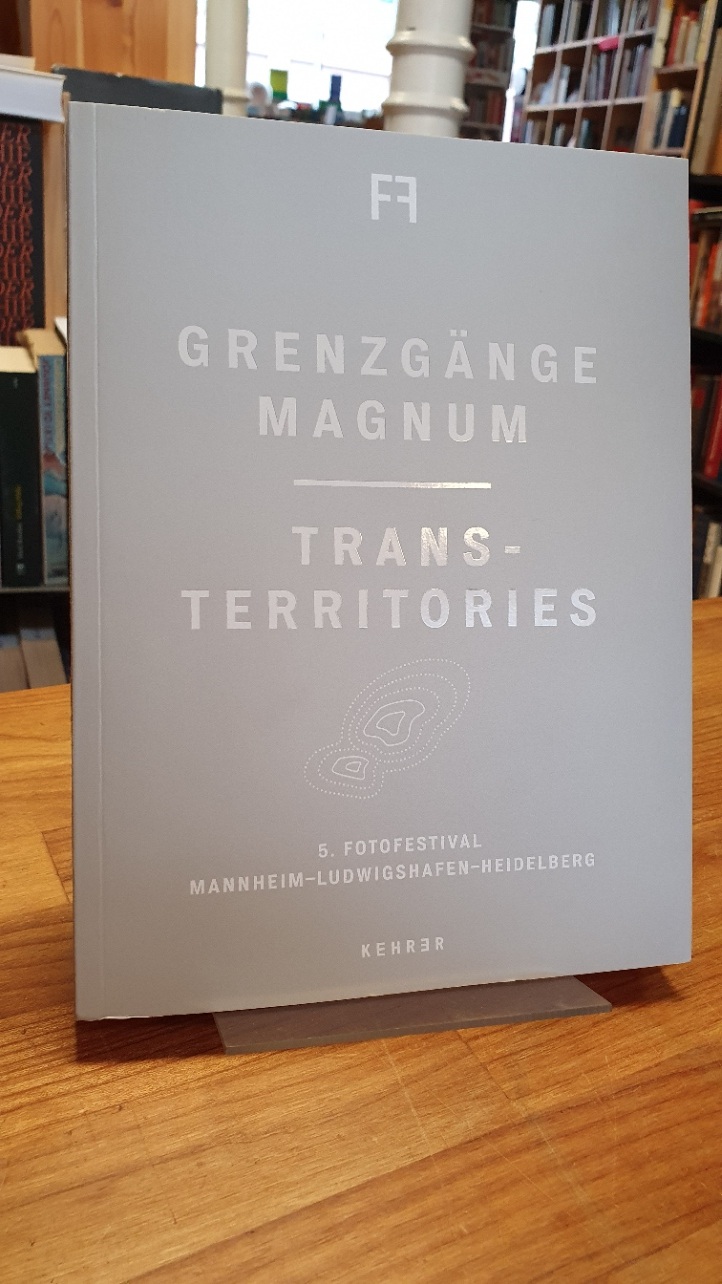 Grenzgänge Magnum – Trans-Territories – 5. Fotofestival Mannheim – Ludwigshafen