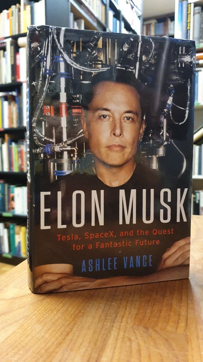 Vance, Elon Musk – Tesla, SpaceX, And The Quest For A Fantastic Future,